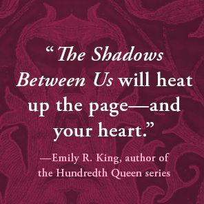 The Shadows Between Us