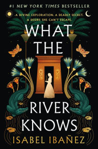 What the River Knows: A Novel