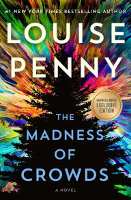 Title: The Madness of Crowds (B&N Exclusive Edition) (Chief Inspector Gamache Series #17), Author: Louise Penny