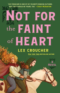 Title: Not for the Faint of Heart, Author: Lex Croucher
