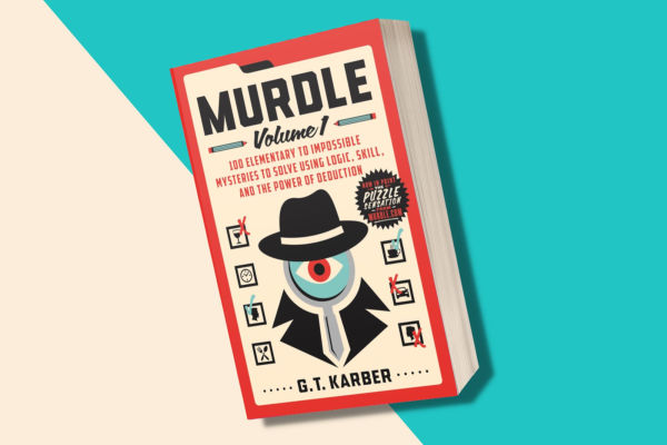 Murdle: Volume 1: 100 Elementary to Impossible Mysteries to Solve Using Logic, Skill, and the Power of Deduction