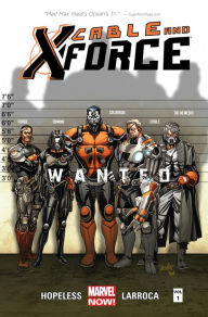 Title: Cable and X-Force Vol. 1: Wanted, Author: Dennis Hopeless