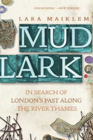 Title: Mudlark: In Search of London's Past Along the River Thames, Author: Lara Maiklem