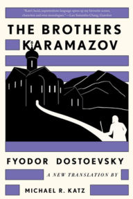 Title: The Brothers Karamazov: A New Translation by Michael R. Katz, Author: Fyodor Dostoevsky