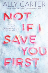 Title: Not If I Save You First, Author: Ally Carter