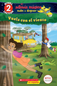 Title: Lector de Scholastic, Nivel 2: El autobús mágico vuelve a despegar: Vuela con el viento (Blowing in the Wind), Author: Samantha Brooke