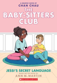 Title: Jessi's Secret Language: A Graphic Novel (The Baby-Sitters Club Graphix Series #12), Author: Chan Chau