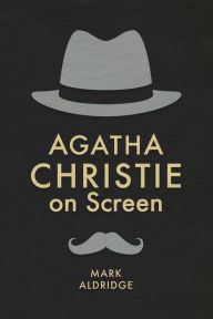 Title: Agatha Christie on Screen, Author: Mark Aldridge