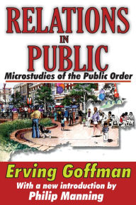 Title: Relations in Public: Microstudies of the Public Order, Author: Erving Goffman