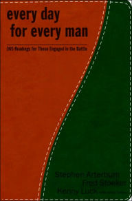 Title: Everyday for Every Man: 365 Readings for Those Engaged in the Battle, Author: Stephen Arterburn