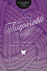 Title: Inseparable: Who I Am, Was, and Will Be in Christ, Author: Ashley Davis