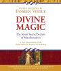 Divine Magic: The Seven Sacred Secrets of Manifestation