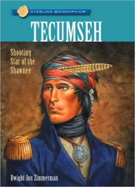 Title: Tecumseh: Shooting Star of the Shawnee (Sterling Biographies Series), Author: Dwight Jon Zimmerman