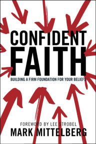 Title: Confident Faith: Building a Firm Foundation for Your Beliefs, Author: Mark Mittelberg