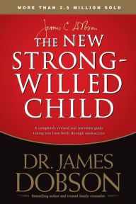 Title: The New Strong-Willed Child, Author: James C. Dobson
