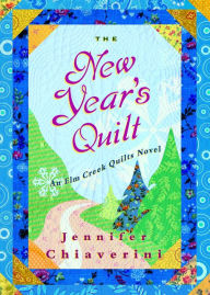 Title: The New Year's Quilt (Elm Creek Quilts Series #11), Author: Jennifer Chiaverini