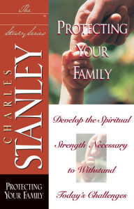 Title: Protecting Your Family, Author: Charles F. Stanley