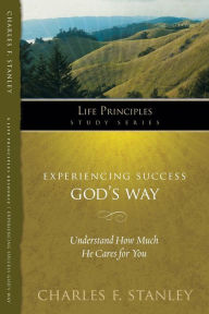Title: Experiencing Success God's Way: Achieve the Goals God Helps You to Set, Author: Charles F. Stanley