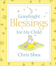 Title: Goodnight Blessings for My Child, Author: Chris Shea