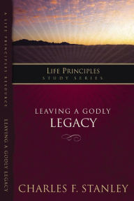 Title: Leaving A Godly Legacy, Author: Charles F. Stanley