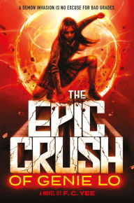 Title: The Epic Crush of Genie Lo (Genie Lo Series #1), Author: F. C. Yee