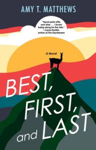 Title: Best, First, and Last: A Novel, Author: Amy T. Matthews