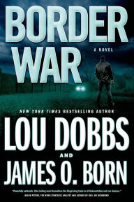 Title: Border War: A Novel, Author: Lou Dobbs