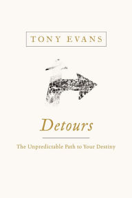 Title: Detours: The Unpredictable Path to Your Destiny, Author: Tony Evans