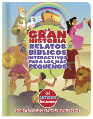 Title: La Gran Historia, Relatos Bíblicos para los más pequeños, del Antiguo Testamento, Author: B&H Español Editorial Staff