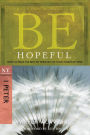 Be Hopeful (1 Peter): How to Make the Best of Times Out of Your Worst of Times