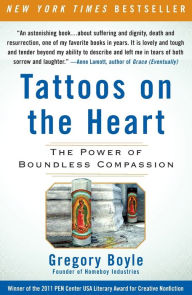 Title: Tattoos on the Heart: The Power of Boundless Compassion, Author: Gregory Boyle