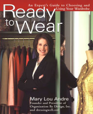 Title: Ready To Wear: An Expert's Guide to Choosing and Using Your Wardrobe, Author: Mary Lou Andre