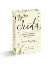 Title: The Magic of Seeds Card Deck: 52 ways to grow flowers and herbs from seed, Author: Clare Gogerty