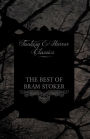 The Best of Bram Stoker - Short Stories From the Master of Macabre (Fantasy and Horror Classics)