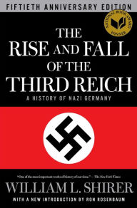 Title: The Rise and Fall of the Third Reich: A History of Nazi Germany, Author: William L. Shirer