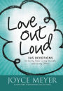 Love Out Loud: 365 Devotions for Loving God, Loving Yourself, and Loving Others