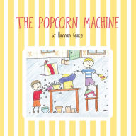 Title: The Popcorn Machine, Author: Hannah Grace