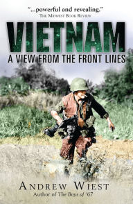 Title: Vietnam: A View from the Front Lines, Author: Andrew Wiest