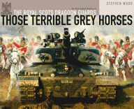 Title: Those Terrible Grey Horses: An Illustrated History of the Royal Scots Dragoon Guards, Author: Stephen Wood