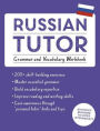 Russian Tutor: Grammar and Vocabulary Workbook (Learn Russian with Teach Yourself): Advanced beginner to upper intermediate course