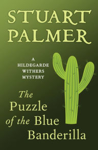 Title: The Puzzle of the Blue Banderilla (Hildegarde Withers Series #7), Author: Stuart Palmer