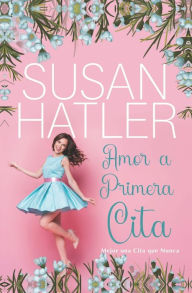 Title: Amor a Primera Cita, Author: Susan Hatler