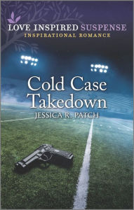 Title: Cold Case Takedown, Author: Jessica R. Patch