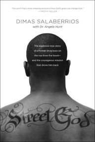 Title: Street God: The Explosive True Story of a Former Drug Boss on the Run from the Hood--and the Courageous Mission That Drove Him Back, Author: Dimas Salaberrios