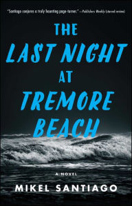 Title: The Last Night at Tremore Beach: A Novel, Author: Mikel Santiago