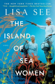 Title: The Island of Sea Women: A Novel, Author: Lisa See