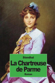 Title: La Chartreuse de Parme, Author: Stendhal