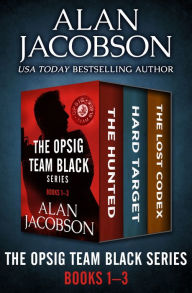 Title: The OPSIG Team Black Series Books 1-3: The Hunted, Hard Target, and The Lost Codex, Author: Alan Jacobson