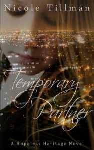 Title: Temporary Partner: A Hopeless Heritage Novel, Author: Nicole Tillman