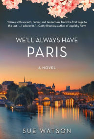 Title: We'll Always Have Paris: A Novel, Author: Sue Watson